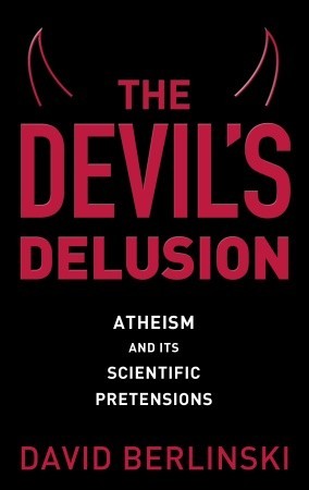 The Devil’s Delusion: Atheism and Its Scientific Pretensions | O#Science
