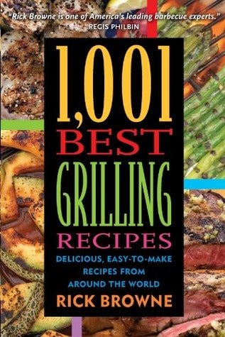 1,001 Best Grilling Recipes: Delicious, Easy-to-Make Recipes from Around the World [O#COOKBOOKS]