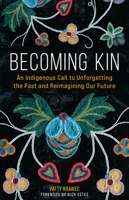 Becoming Kin: An Indigenous Call to Unforgetting the Past and Reimagining Our Future | O#Environment