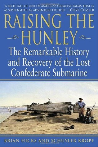 Raising the Hunley: The Remarkable History and Recovery of the Lost Confederate Submarine | O#CIVILWAR